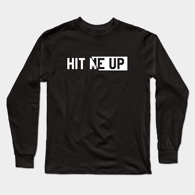 Hit me up Long Sleeve T-Shirt by Nana On Here